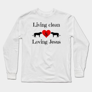 Living Clean & Loving Jesus Long Sleeve T-Shirt